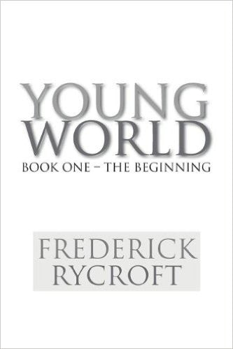 Young World: Book One - The Beginning Frederick Rycroft