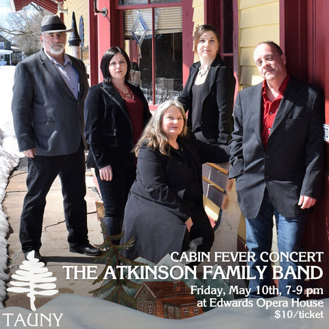 Cabin Fever Concert Series, The Atkinson Family Band, Friday May 10th, 7 pm, the Edwards Opera House