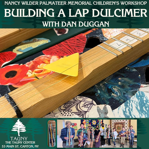 Nancy Wilder Palmateer Memorial Children’s Workshop: Building a Lap Dulcimer, February 17, 21 and April 12, The TAUNY Center