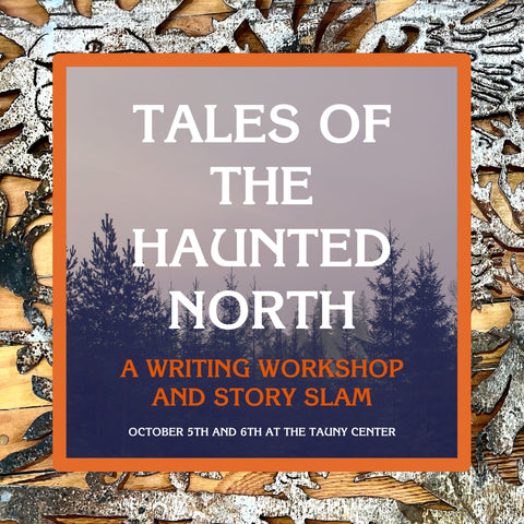 Tales of the Haunted North – A Writing Workshop, Thursday October 5th, The TAUNY Center