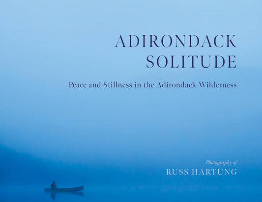 Adirondack Solitude: Peace and Stillness in the Adirondack Wilderness