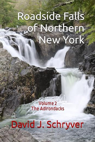 Roadside Falls of Northern New York: Vol 2: The Adirondacks 2nd ed