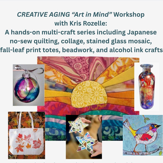 CREATIVE AGING “Art in Mind” Craft Workshop Series with Kris Rozelle