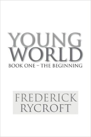 Young World: Book One - The Beginning  Frederick Rycroft