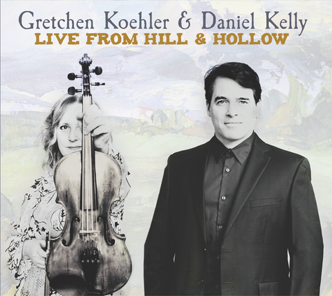 “Live From Hill & Hollow”, CD, Gretchen Koehler, Daniel Kelly